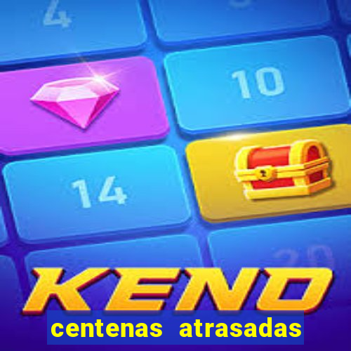 centenas atrasadas jogo do bicho